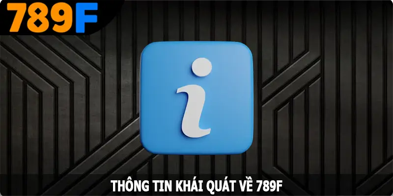 Thông tin khái quát về 789F