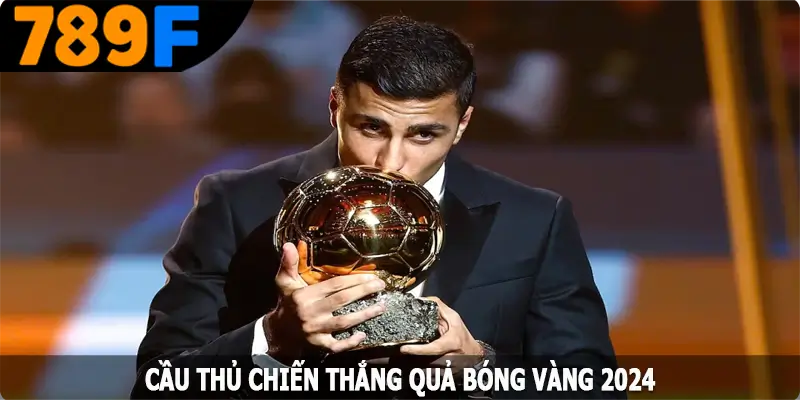 Cầu thủ chiến thắng Quả Bóng Vàng 2024