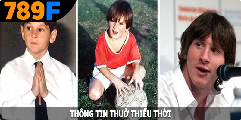 Lionel Messi là ai - Thông tin thuở thiếu thời Lionel Messi là ai - Thông tin thuở thiếu thời